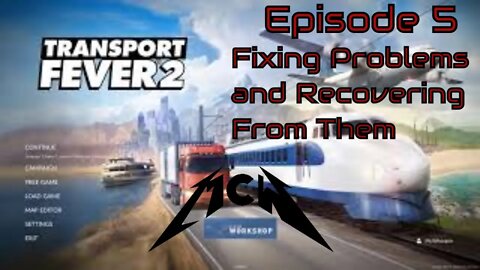 Transport Fever 2 Episode 5: Fixing Problems and Recovering From Them