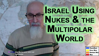 Israel Using Nukes & the Multipolar World: Armageddon & Possible End of the Zionist State, WWIII