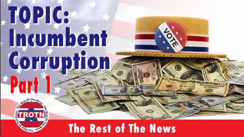 ABSOLUTE MUST WATCH -- Incumbent Corruption