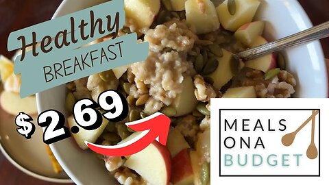 Meals On A Budget | Oatmeal For An Easy And Nutritious Breakfast! #mealsonabudget