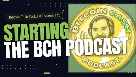 Starting the Bitcoin Cash Podcast