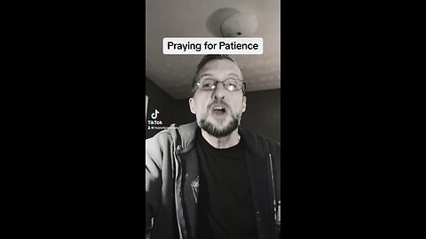 Should you pray for patience?