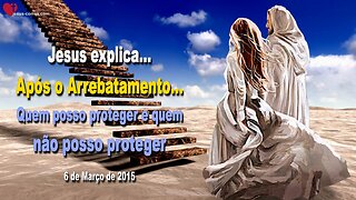 Após o Arrebatamento… Quem posso proteger e quem não posso proteger ❤️ Letra de Amor de Jesus