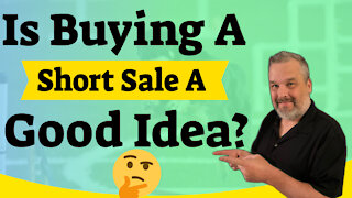 Is Buying A Short Sale A Good Idea