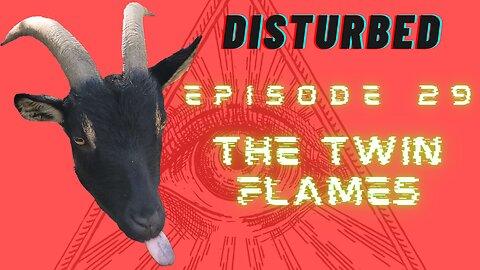 Disturbed EP.29 The Twin Flames