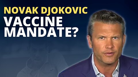 Novak Djokovic Vaccine Mandates?