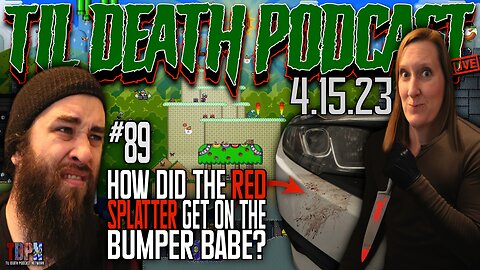 #89: Analyzing A Mysterious Red Splat On Our Bumper/Super Mario World | Til Death Podcast | 4.15.23