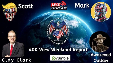 LIVE at 2pm EST! 40K View Weekend Report with Scott, Mark, Awakened outlaw, AND CLAY CLARK