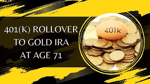 401(k) Rollover to Gold IRA at Age 71
