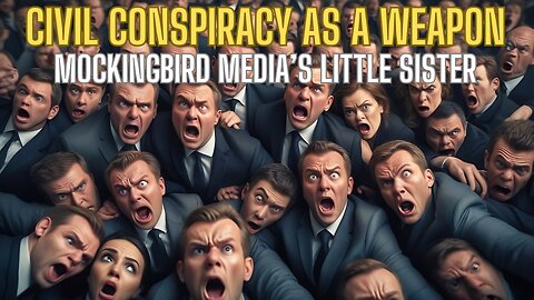 CIVIL CONSPIRACY AS A WEAPON! Mockingbird Media's Little Sister! Understand How It Works!