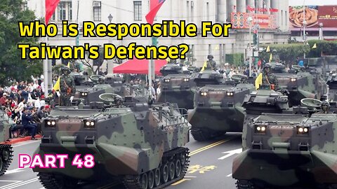 (48) Who is Responsible for Taiwan's Defense? | USA Does Not Agree with China's Position