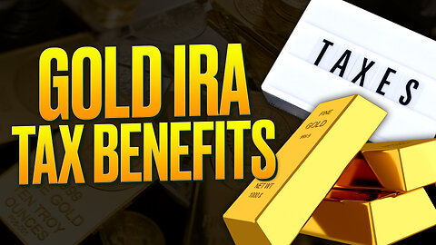 What Are the TAX BENEFITS of a Gold IRA? (Explained!)
