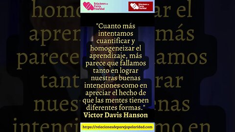 24. Cuanto más intentamos cuantificar y homogeneizar el aprendizaje #VictorDavisHanson