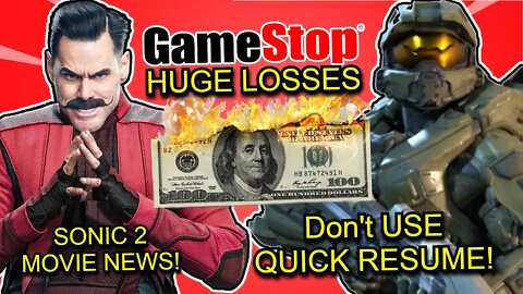DO NOT USE QUICK RESUME WITH HALO INFINITE! GameStop losses top $105 million! Sonic 2 MOVIE NEWS!