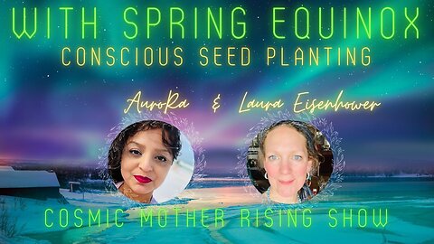 With Spring Equinox ~ Conscious Seed Planting | Cosmic Mother Rising Show Ep 6