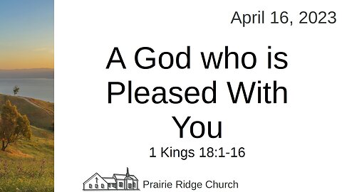 A God Who is Pleased with You - 1 Kings 18:1-16