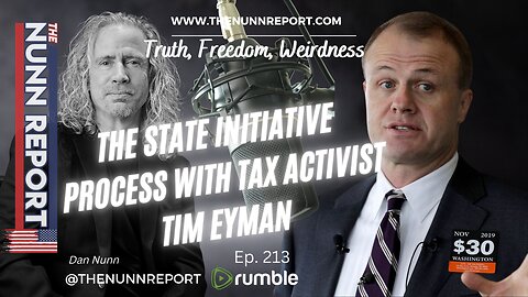 Ep. 213 SPECIAL: State Initiative Process w/ Taxpayer Activist Tim Eyman | The Nunn Report