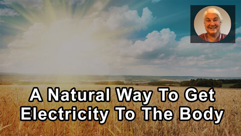 A Natural Way To Get Electricity Supplied To The Body In A Healthy Way And Why It Matters