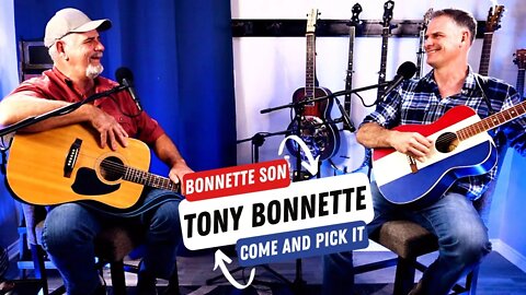 Sitting Here with My Ole Daddy - Tony Bonnette - COME AND PICK IT | #bonnetteson