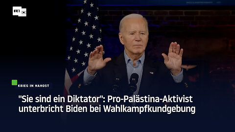 "Sie sind ein Diktator": Pro-Palästina-Aktivist unterbricht Biden bei Wahlkampfkundgebung