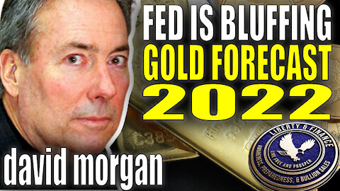 Fed Is Bluffing & What It Means For Gold 2022 | David Morgan