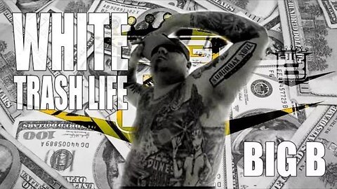 Big B "White Trash Life" (Official Music Video)