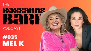 The globalist conspiracy FINALLY unveiled with Mel K. | The Roseanne Barr Podcast #35