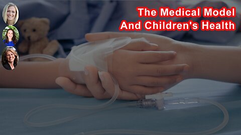 The Medical Model Is Not Designed To Give Parents The Information Needed To Make Necessary Changes