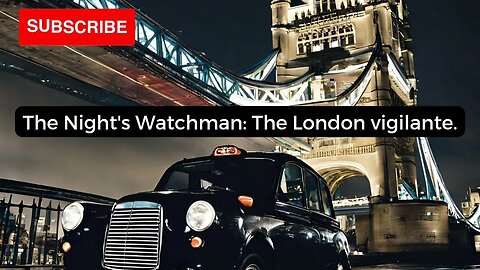 The Night's watchman: the London vigilante