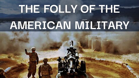 The Folly of the American Military