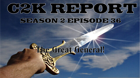 C2K Report S2 E0036: The Great General