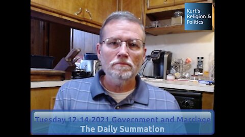 20211214 Government and Marriage - The Daily Summation