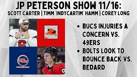 JP Peterson Show 11/16: Bucs Injuries a Concern vs. 49ers | Bolts Look to Bounce Back vs. Bedard