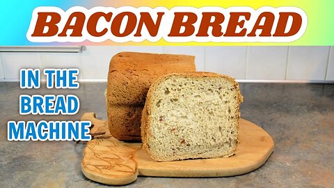 BACON Bread Recipe in the Bread Machine