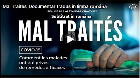 RĂU TRATAȚI (MALTRATAȚI) - MAL TRAITÉS. Documentar francez tradus în română despre COVID-19