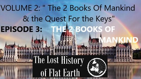 EwarAnon - The Lost History Of Flat Earth Volume 2 - Episode 3: "The 2 Books of Mankind"