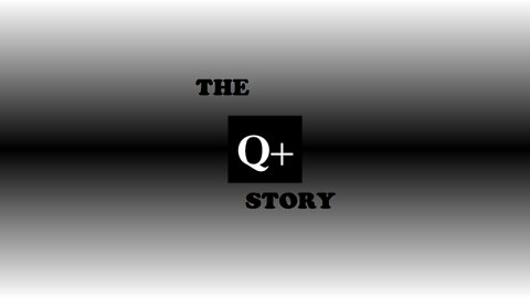 The Q+ Story