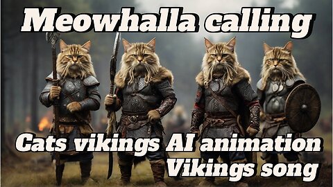Valhalla calling. Cats vikings Ai animation. Meowhalla calling