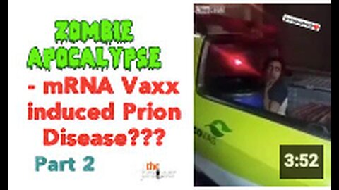 Zombie Apocalypse - mRNA Vaxx induced Prion Disease?? | Part II