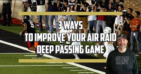 3 Simple Ways to Improve your Air Raid Deep Passing Game.