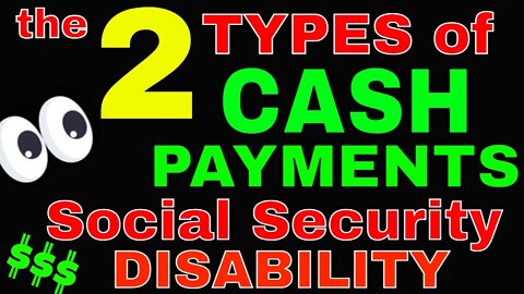 2 Types of Cash Payment for Social Security Disability, Who Gets Them?