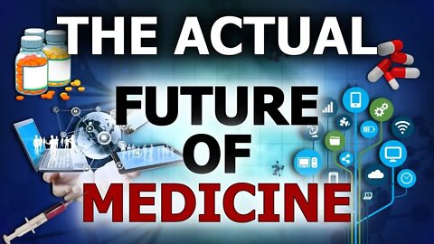 The ACTUAL Future Of Medicine & Health & YOU?