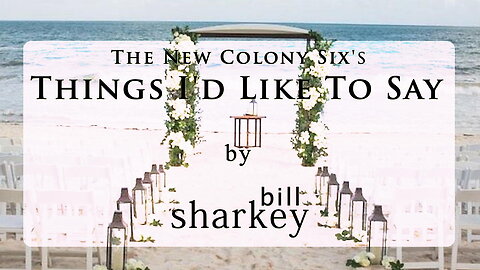 Things I'd Like To Say - New Colony Six, The (cover-live by Bill Sharkey)