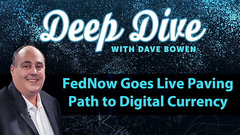 FEDNOW Goes Live Paving Path to DIGITAL CURRENCY | Teacher: Dave Bowen