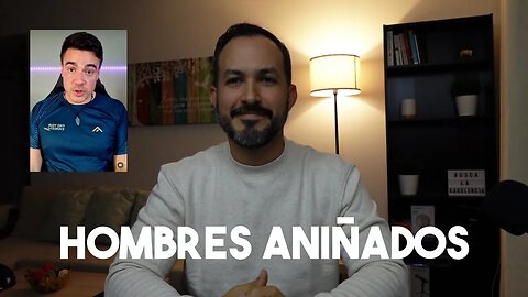 Hombres aniñados. #Unpodcastformen #198