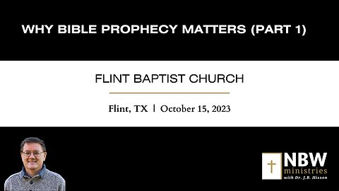 Why Bible Prophecy Matters (Part 1)