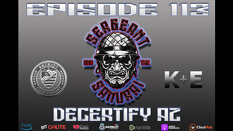 Sergeant and the Samurai Episode 113: Decertify AZ