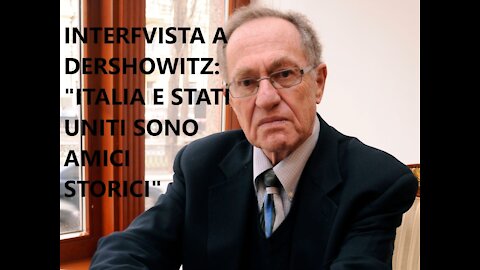 Intervista a Dershowitz: "Tra Italia e Stati Uniti c'è una relazione molto profonda"