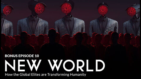 BRAVE Bonus Episode #10 - BRAVE NEW WORLD: How the Global Elites are Transforming Humanity