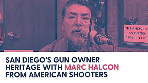 San Diego’s Gun Owner Heritage with Marc Halcon from American Shooters